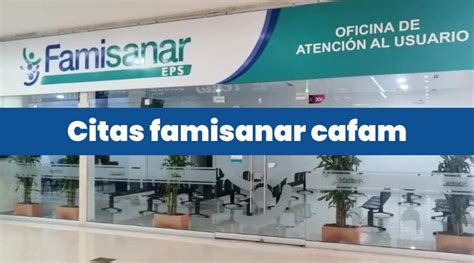 como pedir una cita en famisanar cafam|Sacar Citas Cafam en Famisanar 【 Teléfono y En。